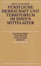 Fürstliche Herrschaft und Territorium im späten Mittelalter