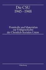 Die CSU 1945–1948: Protokolle und Materialien zur Frühgeschichte der Christlich-Sozialen Union. Band 1: Protokolle 1945–1946, Band 2: Protokolle 1947–1948, Band 3: Materialien, Biographien, Register