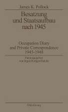 Besatzung und Staatsaufbau nach 1945: Occupation Diary and Private Correspondence 1945-1948