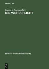 Die Wehrpflicht: Entstehung, Erscheinungsformen und politisch-militärische Wirkung