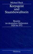 Korpsgeist und Staatsbewußtsein: Beamte im deutschen Südwesten 1928–1972