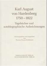 Karl August von Hardenberg 1750-1822: Tagebücher und autobiographische Aufzeichnungen 