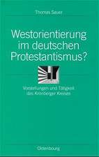 Westorientierung im deutschen Protestantismus?: Vorstellungen und Tätigkeit des Kronberger Kreises