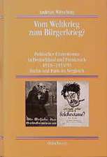 Vom Weltkrieg zum Bürgerkrieg?: Politischer Extremismus in Deutschland und Frankreich 1918-1933/39 Berlin und Paris im Vergleich