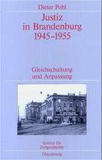 Justiz in Brandenburg 1945-1955: Gleichschaltung und Anpassung. Veröffentlichungen zur SBZ-/DDR-Forschung im Institut für Zeitgeschichte