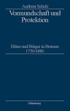 Vormundschaft und Protektion: Eliten und Bürger in Bremen 1750–1880