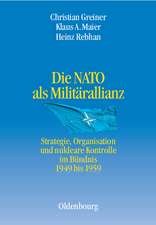 Die NATO als Militärallianz: Strategie, Organisation und nukleare Kontrolle im Bündnis 1949 bis 1959