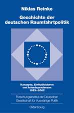 Geschichte der deutschen Raumfahrtpolitik: Konzepte, Einflußfaktoren und Interdependenzen 1923–2002