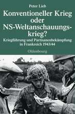 Konventioneller Krieg oder NS-Weltanschauungskrieg?: Kriegführung und Partisanenbekämpfung in Frankreich 1943/44