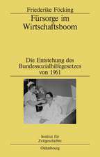 Fürsorge im Wirtschaftsboom: Die Entstehung des Bundessozialhilfegesetzes von 1961