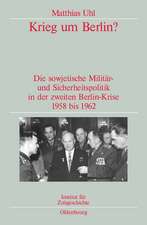 Krieg um Berlin?: Die sowjetische Militär- und Sicherheitspolitik in der zweiten Berlin-Krise 1958 bis 1962. Veröffentlichungen zur SBZ-/DDR-Forschung im Institut für Zeitgeschichte