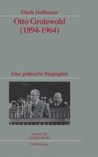 Otto Grotewohl (1894-1964): Eine politische Biographie. Veröffentlichungen zur SBZ-/DDR-Forschung im Institut für Zeitgeschichte