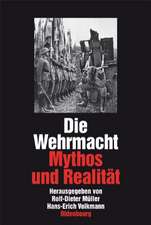 Die Wehrmacht: Mythos und Realität. Sonderausgabe