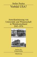 Vorbild USA?: Amerikanisierung von Universität und Wissenschaft in Westdeutschland 1945–1976