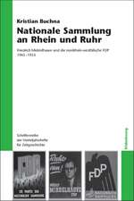 Nationale Sammlung an Rhein und Ruhr: Friedrich Middelhauve und die nordrhein-westfälische FDP 1945-1953