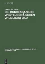 Die Bundesbank im westeuropäischen Wiederaufbau: Die internationale Währungspolitik der Bundesrepublik Deutschland 1948 bis 1958