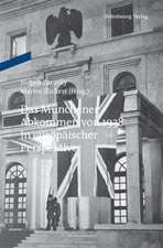 Das Münchener Abkommen von 1938 in europäischer Perspektive: Eine Gemeinschaftspublikation des Instituts für Zeitgeschichte München-Berlin und des Collegium Carolinum