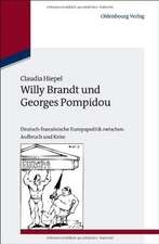 Willy Brandt und Georges Pompidou: Deutsch-französische Europapolitik zwischen Aufbruch und Krise