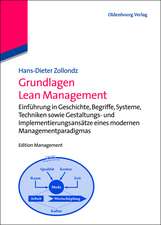 Grundlagen Lean Management: Einführung in Geschichte, Begriffe, Systeme, Techniken sowie Gestaltungs- und Implementierungsansätze eines modernen Managementparadigmas