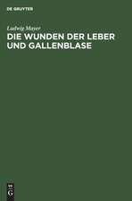 Die Wunden der Leber und Gallenblase