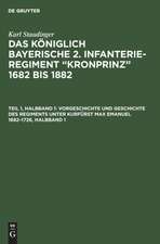 Vorgeschichte und Geschichte des Regiments unter Kurfürst Max Emanuel 1682-1726, Halbband 1