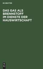 Das Gas als Brennstoff im Dienste der Hauswirtschaft