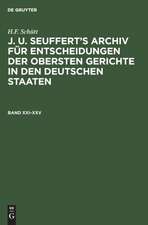 H.F. Schütt: J. A. Seuffert¿s Archiv für Entscheidungen der obersten Gerichte in den deutschen Staaten. Band XXI¿XXV