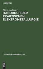 Handbuch der Praktischen Elektrometallurgie