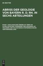 Geologischer Überblick über die Alpen zwischen Tegernsee und Gmunden am Traunsee und das bayerisch-österreichische Tertiärhügelland