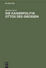 Die Kaiserpolitik Ottos des Grossen