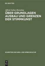 Über Grundlagen Ausbau und Grenzen der Stimmkunst