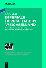 Imperiale Herrschaft im Weichselland: Das Königreich Polen im Russischen Imperium (1864-1915)