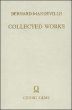 Collected Works: Vol. III: The Fable of the Bees: or, Private Vices, Publick Benefits. 2nd Edition, enlarged with many additions.