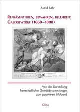 Repräsentieren, bewahren, belehren: Galeriewerke (1660-1800)