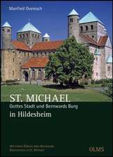 St. Michael. Gottes Stadt und Bernwards Burg in Hildesheim