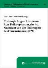 Christoph August Heumann: Acta Philosopharum, das ist, Nachricht von der Philosophie des Frauenzimmers (1721)