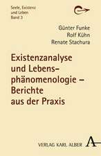 Existenzanalyse und Lebensphänomenologie - Berichte aus der Praxis