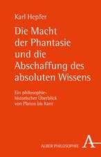 Die Macht der Phantasie und die Abschaffung des absoluten Wissens