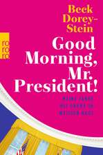 Dorey-Stein, B: Good Morning, Mr. President!