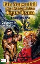 Ein Superfall für dich und das Tiger-Team 05. Gefangen in der Steinzeit