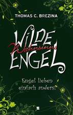 Wilde Wahnsinnsengel 03. Engel lieben einfach anders!