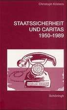 Staatssicherheit und Caritas 1950 - 1989