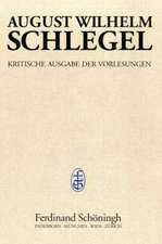 August Wilhelm Schlegel - Vorlesungen von 1798-1827. Kritische Ausgabe / Vorlesungen über Ästhetik (1803-1827)