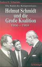 Die Kunst des Kompromisses: Helmut Schmidt und die große Koalition 1966 - 1969