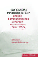 Die deutsche Minderheit in Polen und die kommunistischen Behörden 1945-1989