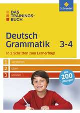 Das Trainingsbuch. Deutsch Grammatik 3-4