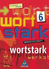 Wortstark. Werkstattheft 6. Erweiterte Ausgabe. Berlin, Brandenburg, Bremen, Hamburg, Hessen, Mecklenburg-Vorpommern, Niedersachsen, Nordrhein-Westfalen, Rheinland-Pfalz, Saarland, Sachsen, Sachsen-Anhalt, Schleswig-Holstein