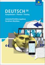 Kompetenzen - Themen - Training. Arbeitsheft für die Einführungsphase: Arbeitsbuch für den Deutschunterricht in der SII - Ausgabe 2014