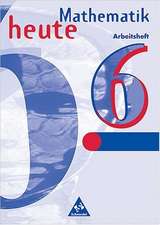 Mathematik heute 6. Arbeitsheft. Sachsen-Anhalt. Neubearbeitung