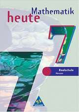 Mathematik heute 7. Schülerband. Realschule Bremen, Hessen. Neubearbeitung